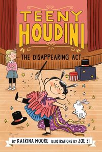Bild vom Artikel Teeny Houdini #1: The Disappearing Act vom Autor Katrina Moore