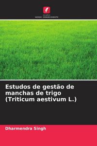 Produktbild: Estudos de gest&atilde;o de manchas de trigo (Triticum aestivum L.)