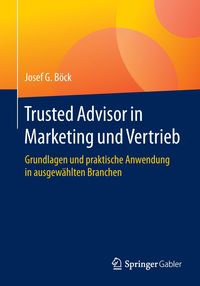 Bild vom Artikel Trusted Advisor in Marketing und Vertrieb vom Autor Josef G. Böck