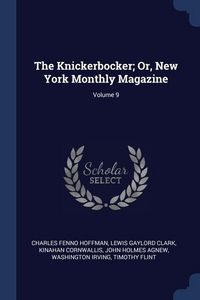 Produktbild: The Knickerbocker; Or, New York Monthly Magazine; Volume 9