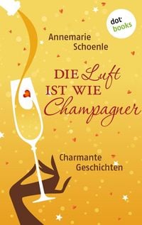 Produktbild: Die Luft ist wie Champagner