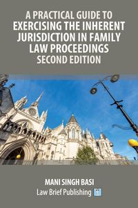 Produktbild: A Practical Guide to Exercising the Inherent Jurisdiction in Family Law Proceedings - Second Edition