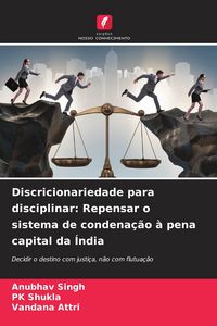 Produktbild: Discricionariedade para disciplinar: Repensar o sistema de condena&ccedil;&atilde;o &agrave; pena capital da &Iacute;ndia