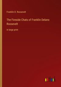 Produktbild: The Fireside Chats of Franklin Delano Roosevelt