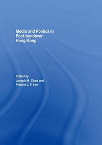 Produktbild: Media and Politics in Post-Handover Hong Kong