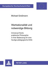 Produktbild: Wertrationalit&auml;t und notwendige Bildung