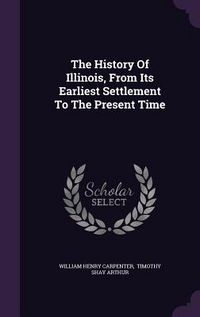 Produktbild: The History Of Illinois, From Its Earliest Settlement To The Present Time