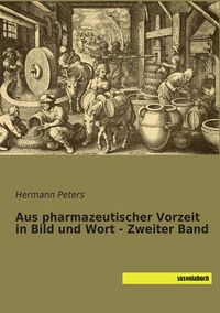 Produktbild: Aus pharmazeutischer Vorzeit in Bild und Wort - Zweiter Band