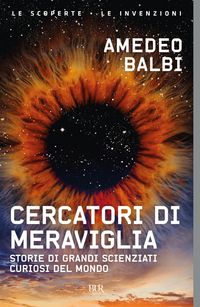 Produktbild: Cercatori di meraviglia. Storie di grandi scienziati curiosi del mondo