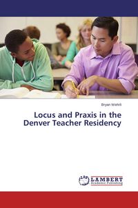 Produktbild: Locus and Praxis in the Denver Teacher Residency
