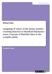 Produktbild: Assigning of values of the prime number counting function to Bernhard Riemann's zeros. Concept of Dirichlet lines in the complex plane