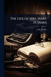 Produktbild: The Life of Mrs. Mary D. James