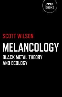 Produktbild: Melancology - Black Metal Theory and Ecology