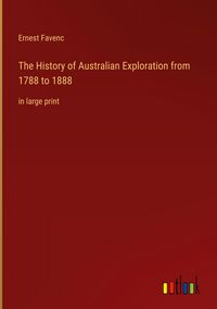 Produktbild: The History of Australian Exploration from 1788 to 1888