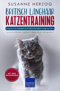 Produktbild: Britisch Langhaar Katzentraining - Ratgeber zum Trainieren einer Katze der Britisch Langhaar Rasse