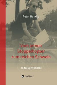 Produktbild: Peter Bendig - Vom armen Stoppelhopser zum reichen Schwein