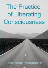 Produktbild: The Practice of Liberating Consciousness - Book 1