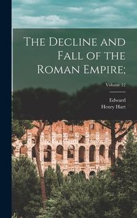 Produktbild: The Decline and Fall of the Roman Empire;; Volume 12