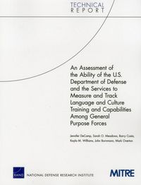 Produktbild: An Assessment of the Ability of the U.S. Department of Defense and the Services to Measure and Track Language and Culture Training and Capabilities Among General Purpose Forces