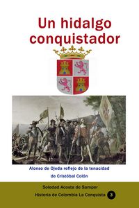 Produktbild: Un hidalgo conquistador Alonso de Ojeda reflejo de la tenacidad de Crist&oacute;bal Col&oacute;n (Historia de Colombia, #155)