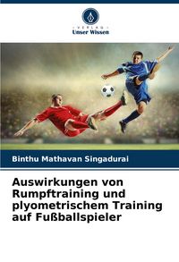 Produktbild: Auswirkungen von Rumpftraining und plyometrischem Training auf Fu&szlig;ballspieler