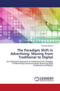 Produktbild: The Paradigm Shift in Advertising: Moving from Traditional to Digital