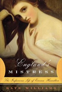 Produktbild: England's Mistress: The Infamous Life of Emma Hamilton