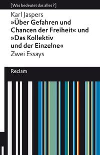 Produktbild: &raquo;&Uuml;ber Gefahren und Chancen der Freiheit&laquo; und &raquo;Das Kollektiv und der Einzelne&laquo;. Zwei Essays