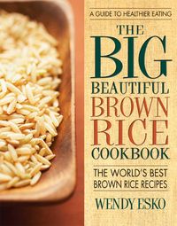 Produktbild: The Big Beautiful Brown Rice Cookbook