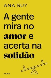Produktbild: A gente mira no amor e acerta na solid&atilde;o