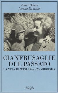 Produktbild: Cianfrusaglie del passato. La vita di Wislawa Szymborska