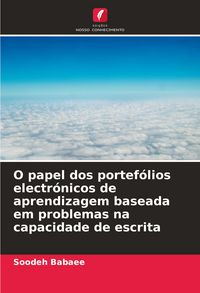 Produktbild: O papel dos portef&oacute;lios electr&oacute;nicos de aprendizagem baseada em problemas na capacidade de escrita