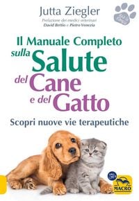 Produktbild: Il manuale completo sulla salute del cane e del gatto. Scopri nuove vie terapeutiche
