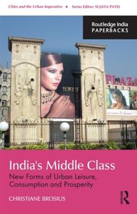 Bild vom Artikel India's Middle Class: New Forms of Urban Leisure, Consumption and Prosperity vom Autor Christiane Brosius