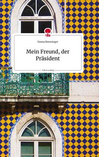 Produktbild: Mein Freund, der Pr&auml;sident. Life is a Story - story.one