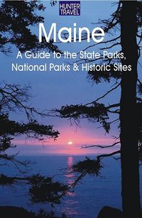 Produktbild: Maine: A Guide to the State Parks, National Parks & Historic Sites