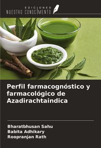 Produktbild: Perfil farmacogn&oacute;stico y farmacol&oacute;gico de Azadirachtaindica
