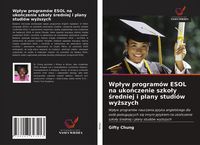 Produktbild: Wp&iquest;yw program&oacute;w ESOL na uko&iquest;czenie szko&iquest;y &iquest;redniej i plany studi&oacute;w wy&iquest;szych