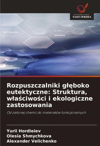 Produktbild: Rozpuszczalniki g&iquest;&iquest;boko eutektyczne: Struktura, w&iquest;a&iquest;ciwo&iquest;ci i ekologiczne zastosowania