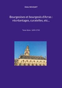 Produktbild: Bourgeoises et bourgeois d'Arras : r&eacute;cr&eacute;antages, curatelles, etc...