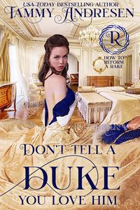 Produktbild: Don't Tell a Duke You Love Him (How to Reform a Rake, #1)