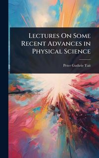 Produktbild: Lectures On Some Recent Advances in Physical Science
