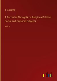 Produktbild: A Record of Thoughts on Religious Political Social and Personal Subjects