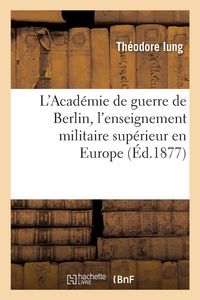 Produktbild: L'Acad&eacute;mie de guerre de Berlin, l'enseignement militaire sup&eacute;rieur en Europe