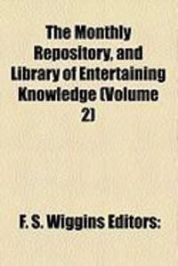 Produktbild: The Monthly Repository, and Library of Entertaining Knowledge (Volume 2)