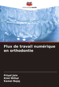 Produktbild: Flux de travail num&eacute;rique en orthodontie