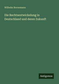 Produktbild: Die Rechtsentwickelung in Deutschland und deren Zukunft
