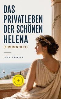 Produktbild: Das Privatleben der sch&ouml;nen Helena (Kommentiert)