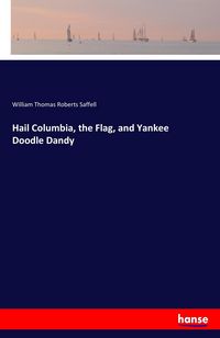 Produktbild: Hail Columbia, the Flag, and Yankee Doodle Dandy