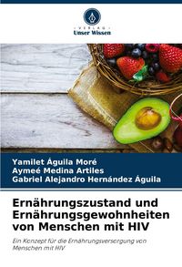 Produktbild: Ern&auml;hrungszustand und Ern&auml;hrungsgewohnheiten von Menschen mit HIV